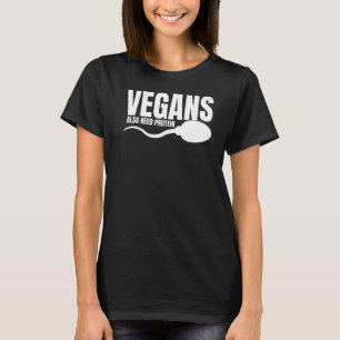 Vegans hebben ook proteïne nodig die vegetarische  t-shirt