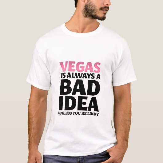 Vegas is altijd een slecht idee grappige citaat T- T-shirt (Voorkant)