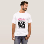 Vegas is altijd een slecht idee grappige citaat T- T-shirt (Voorkant volledig)