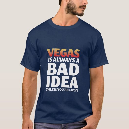 Vegas is altijd een slecht idee grappige citaat T- T-shirt (Voorkant)