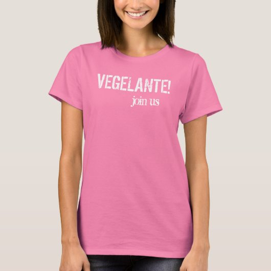 VEGELANTE! Kom bij ons T-shirt (Voorkant)