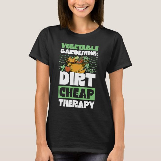 Vegetable Gardening Dirt Cheap Therapy Cute Garde T-shirt (Voorkant)
