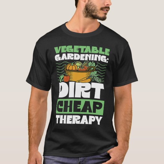 Vegetable Gardening Dirt Cheap Therapy  Cute Garde T-shirt (Voorkant)