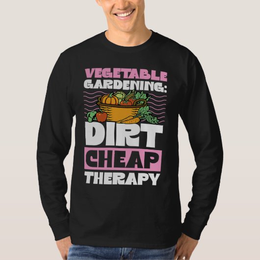 Vegetable Gardening Dirt Cheap Therapy Cute Garden T-shirt (Voorkant)