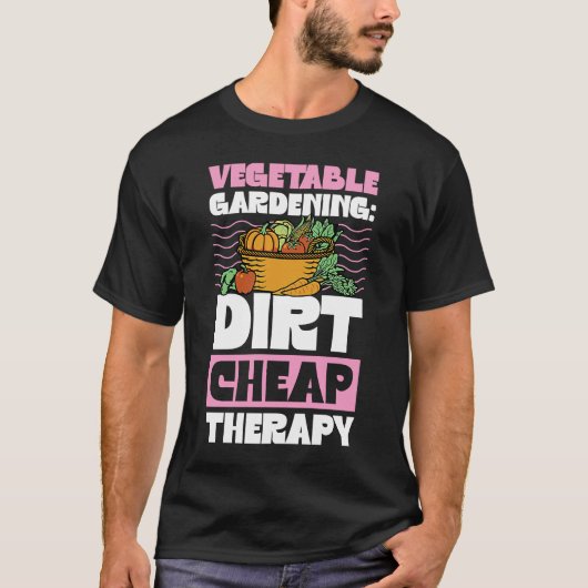 Vegetable Gardening Dirt Cheap Therapy Cute Garden T-shirt (Voorkant)