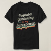 Vegetable Gardening is mijn Superpower T-shirt (Design voorkant)