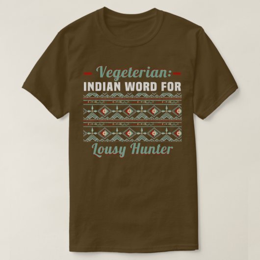 Vegetarian  Indian Word For Lousy Hunter  T-shirt (Design voorkant)