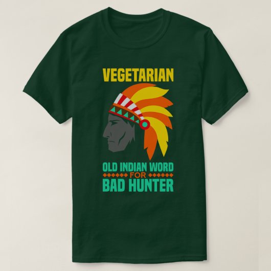 Vegetarian is een oud indiaans woord voor slechte  t-shirt (Design voorkant)