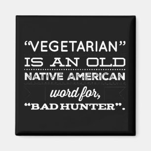 Vegetarian is een oud Native American woord Magneet