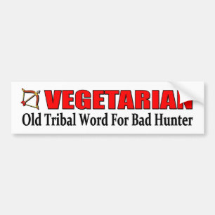 VEGETARIAN Old Tribal word for bad hunter Bumpersticker