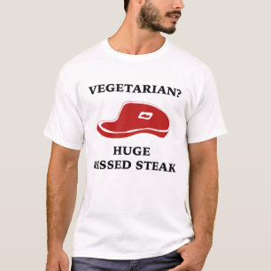 Vegetarie? Huge Missed Steak T-shirt