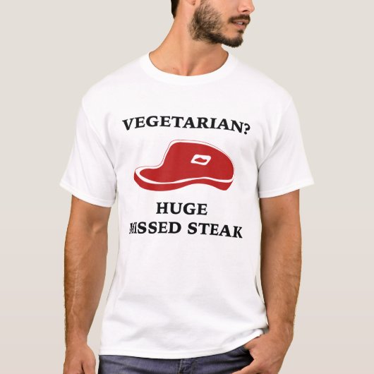 Vegetarie? Huge Missed Steak T-shirt (Voorkant)