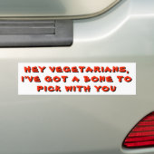 Vegetariërs, hebben een bot om mee te pikken bumpersticker (Op auto)