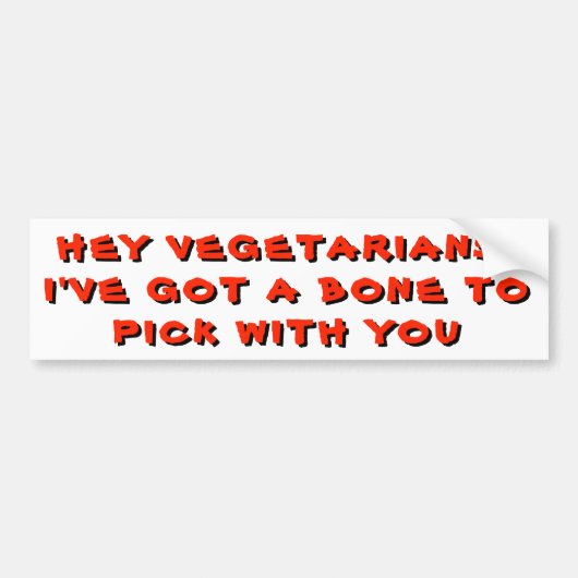 Vegetariërs, hebben een bot om mee te pikken bumpersticker (Voorkant)