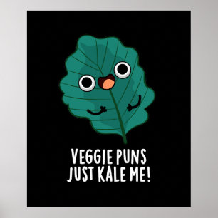 Veggie Puns Kale me Funny Food Pun Dark BG Poster