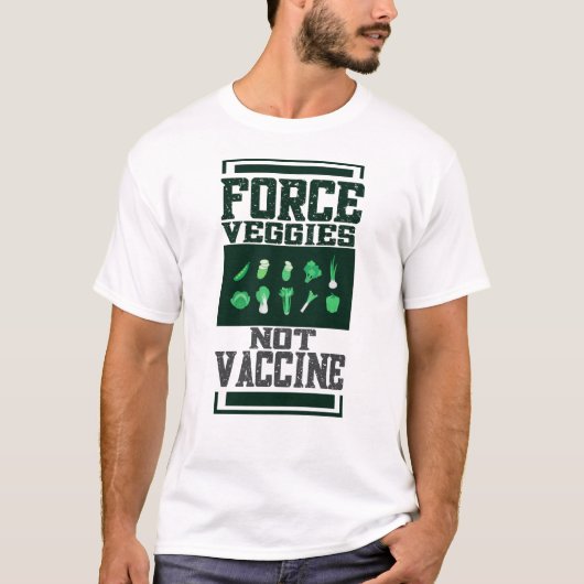 Veggies dwingen, geen vaccin t-shirt (Voorkant)