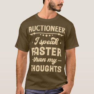 Veilingmeester Ik spreek sneller dan mijn gedachte T-shirt