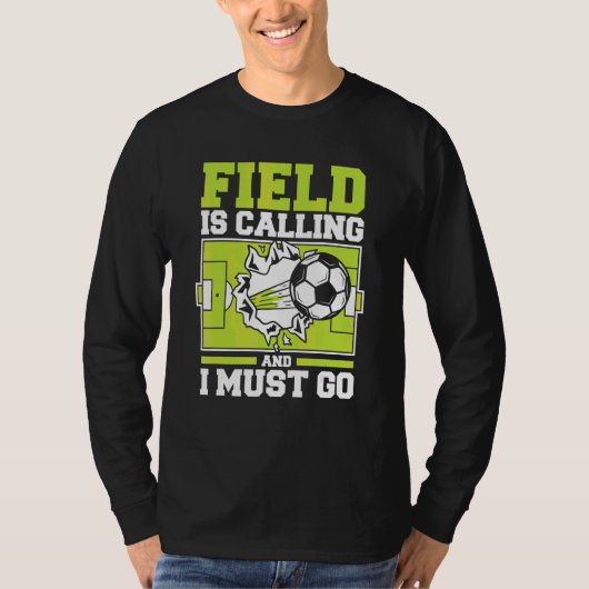 Veld Roept En Ik Moet Gaan Voetbal Professioneel T-shirt (Voorkant)