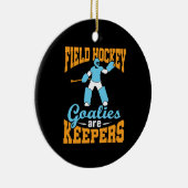 Veldhockey Goalies zijn keepers Keramisch Ornament (Rechts)