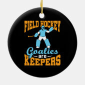 Veldhockey Goalies zijn keepers Keramisch Ornament (Achterkant)