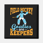 Veldhockey Goalies zijn keepers Magneet (Voorkant)