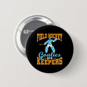 Veldhockey Goalies zijn keepers Ronde Button 5,7 Cm (Voorkant /achterkant)