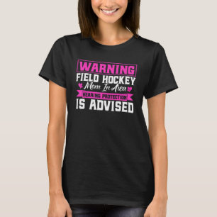 Veldhockey-waarschuwing veld Hockey-mama in gebied T-shirt