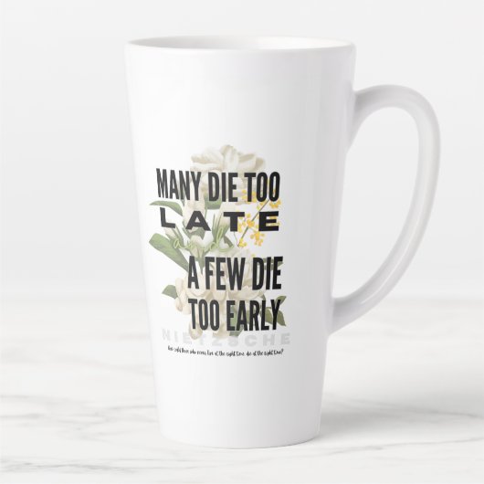 Velen sterven te laat en een paar te vroeg. NIETZS Latte Mok (Rechts)