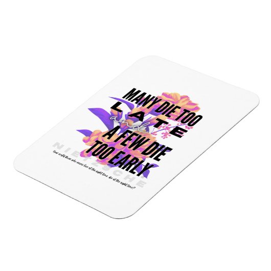 Velen sterven te laat en een paar te vroeg. NIETZS Magneet (Linkerzijde)