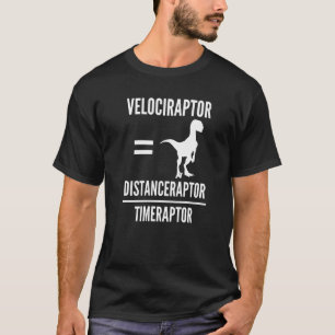 Velociraptor Distanceraptor Timeraptor Dinosaur Ma T-shirt