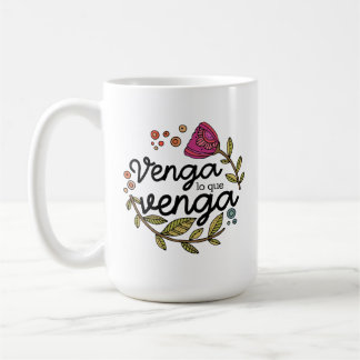 Venga Lo Que Venga | Spaanse Inspirerende Quote Koffiemok