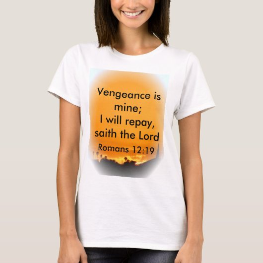 Vengeance is van mij; Ik zal het terugbetalen. T-shirt (Voorkant)