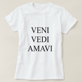 Veni Vidi Amavi T-shirt