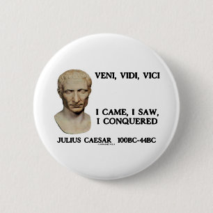 Veni, Vidi, Vici... ik kwam, ik zag, ik veroverde Ronde Button 5,7 Cm