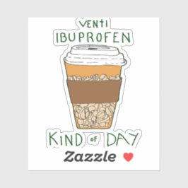 Venti Ibuprofen Kind of Day Sticker
