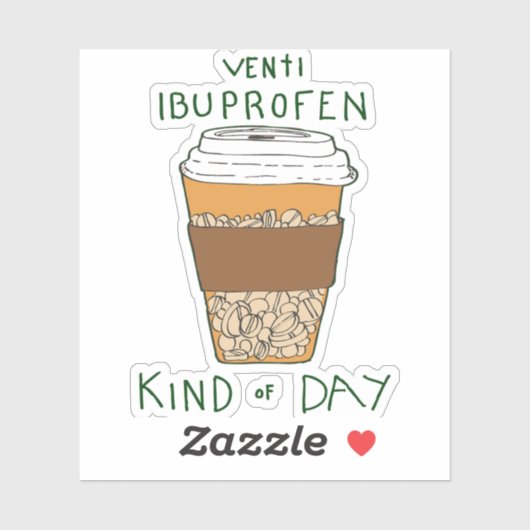 Venti Ibuprofen Kind of Day Sticker (Vel)