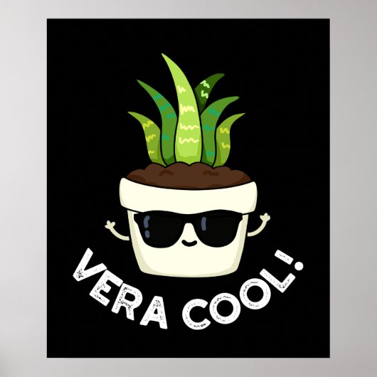 Vera Cool Funny Aloe Vera Pun Dark BG Poster (Voorkant)
