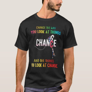 Verander de manier waarop je naar dingen kijkt Hum T-shirt