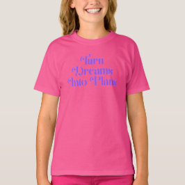 Verander Dromen in Plannen – Motiverende Inspirati T-shirt
