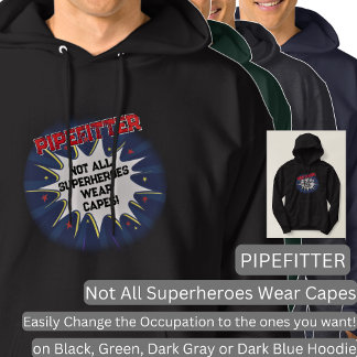 Verander elke tekst, PIPEFITTER, niet alle superhe Hoodie