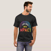 Verander ideeën in impact T-Shirt (Voorkant volledig)