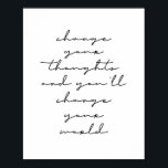Verander je gedachten en je zult je wereld verande poster<br><div class="desc">Verander je gedachten en je zult je wereld veranderen</div>