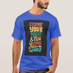 Verander je gedachten en verander je wereld 1 t-shirt