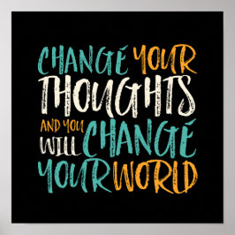 Verander je gedachten en verander je wereld poster