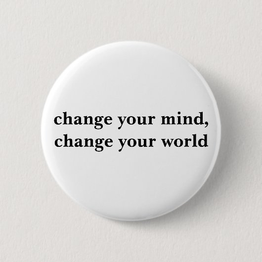 verander je geest, verander je wereld ronde button 5,7 cm (Voorkant)