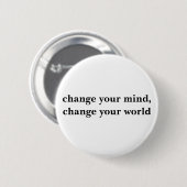 verander je geest, verander je wereld ronde button 5,7 cm (Voorkant /achterkant)