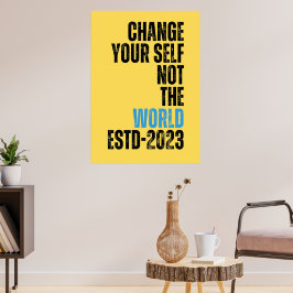 verander je zelf niet de wereld motivatie quote poster