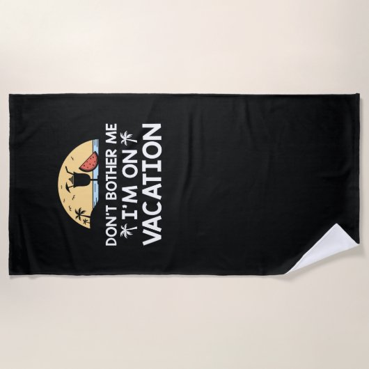 Verander me niet dat ik op vakantie ben strandlaken (Voorkant)