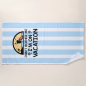 Verander me niet dat ik op vakantie ben strandlaken (Voorkant)