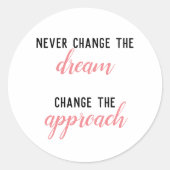 Verander nooit de droom ronde sticker (Voorkant)
